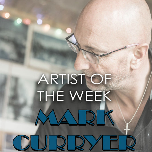 ARTIST OF THE WEEK: MARK CURRYER